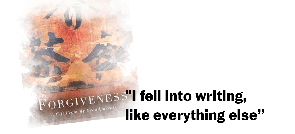 “I fell into writing, like everything else”